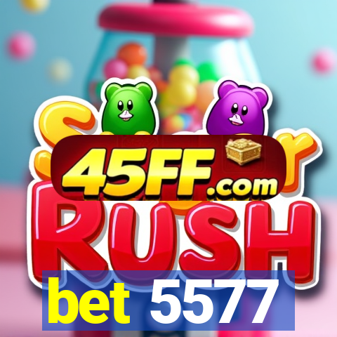 bet 5577
